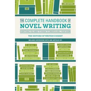 The Complete Handbook of Novel Writing: Everything You Need to Know to Create &